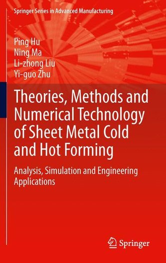 Theories, Methods and Numerical Technology of Sheet Metal Cold and Hot Forming