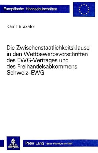Die Zwischenstaatlichkeitsklausel in den Wettbewerbsvorschriften des EWG-Vertrages und des Freihandelsabkommens Schweiz-EWG