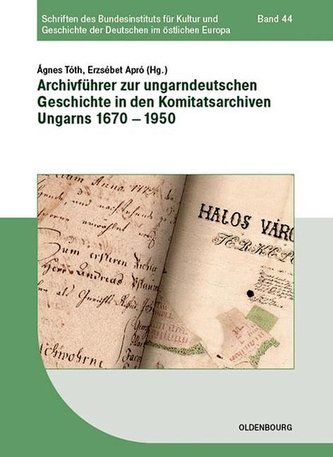 Archivführer zur ungarndeutschen Geschichte in den Komitatsarchiven Ungarns 1670-1950 Archivführer zur ungarndeutschen Geschichte in den Komitatsarchiven Ungarns 1670-1950