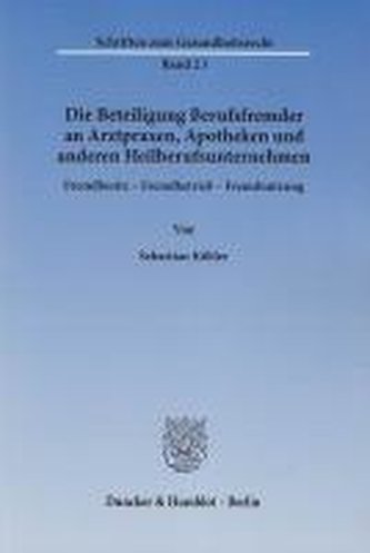 Die Beteiligung Berufsfremder an Arztpraxen, Apotheken und anderen Heilberufsunternehmen