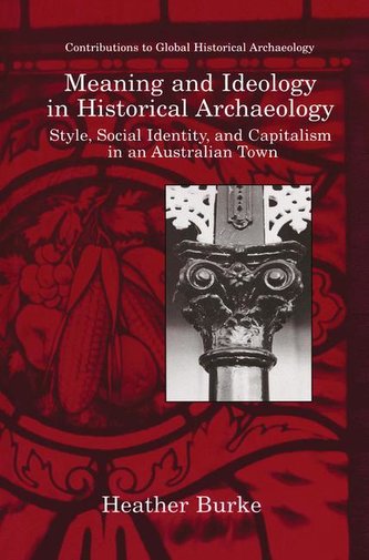 Meaning and Ideology in Historical Archaeology Meaning and Ideology in Historical Archaeology