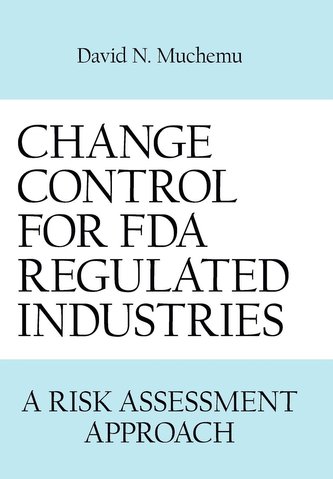 Change Control for FDA Regulated Industries Change Control for FDA Regulated Industries