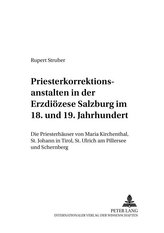 Priesterkorrektionsanstalten in der Erzdiözese Salzburg im 18. und 19. Jahrhundert