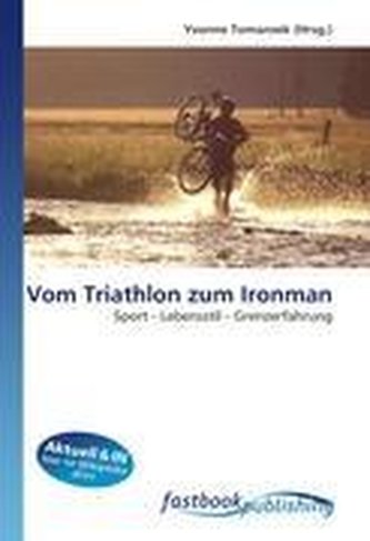 Vom Triathlon zum Ironman Vom Triathlon zum Ironman