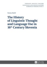 The History of Linguistic Thought and Language Use in 16th Century Slovenia