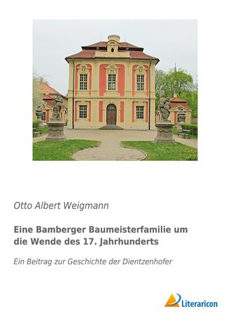 Eine Bamberger Baumeisterfamilie um die Wende des 17. Jahrhunderts