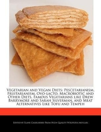 Vegetarian and Vegan Diets: Pescetarianism, Fruitarianism, Ovo-Lacto, Macrobiotic and Other Diets, Famous Vegetarians Like Drew