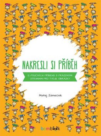 Nakresli si příběh - 12 poučných příběhů s prázdnými stranami pro tvoje obrázky