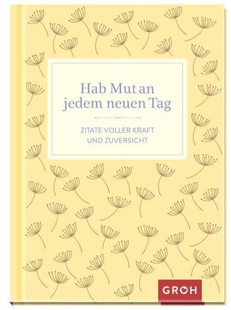 Hab Mut an jedem neuen Tag