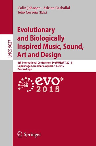 Evolutionary and Biologically Inspired Music, Sound, Art and Design Evolutionary and Biologically Inspired Music, Sound, Art and Design