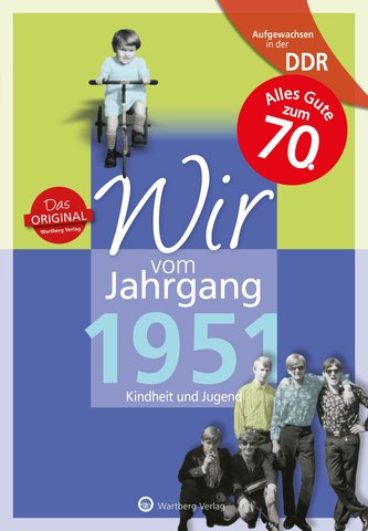 Aufgewachsen in der DDR - Wir vom Jahrgang 1951 - Kindheit und Jugend: 70. Geburtstag