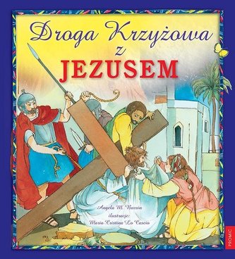 Droga Krzyżowa z Jezusem Droga Krzyżowa z Jezusem