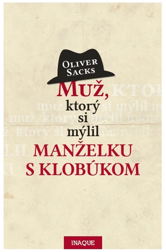 Muž, ktorý si mýlil manželku s klobúkom (Oliver W Sacks, 2017)