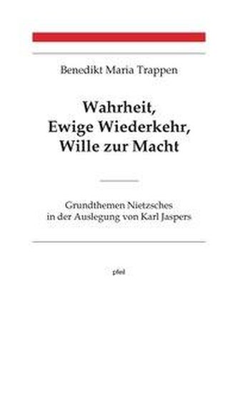 Wahrheit, Ewige Wiederkehr, Wille zur Macht
