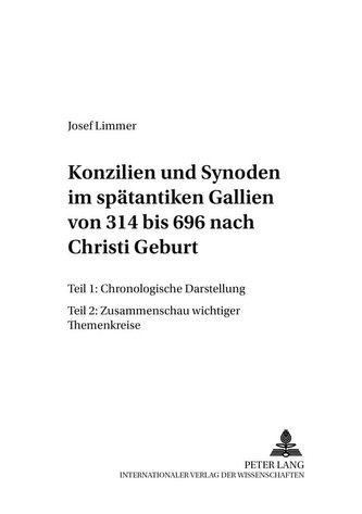 Konzilien und Synoden im spätantiken Gallien von 314 bis 696 nach Christi Geburt