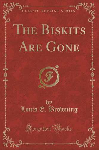 The Biskits Are Gone (Classic Reprint)