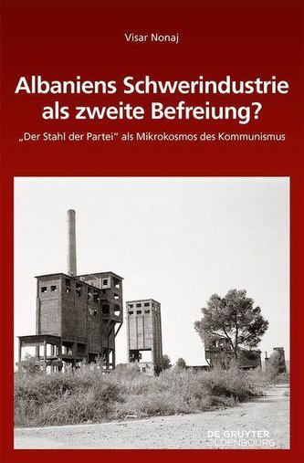 Albaniens Schwerindustrie als zweite Befreiung? Albaniens Schwerindustrie als zweite Befreiung?