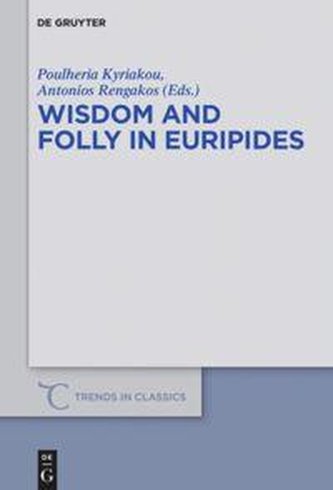 Wisdom and Folly in Euripides