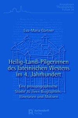 Heilig-Land-Pilgerinnen des lateinischen Westens im 4. Jahrhundert