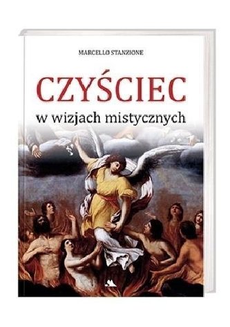 Czyściec w wizjach mistycznych Czyściec w wizjach mistycznych