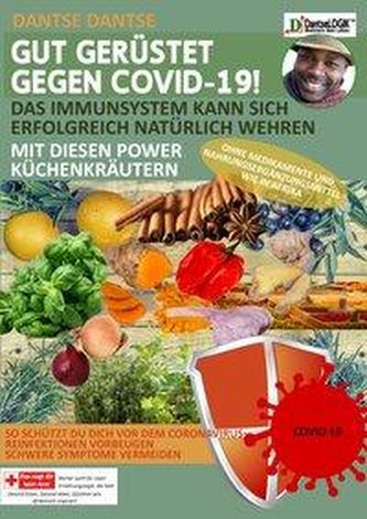 GUT GERÜSTET GEGEN COVID-19! Das Immunsystem kann sich erfolgreich natürlich wehren mit diesen Power-Küchenkräutern und Gewürzen