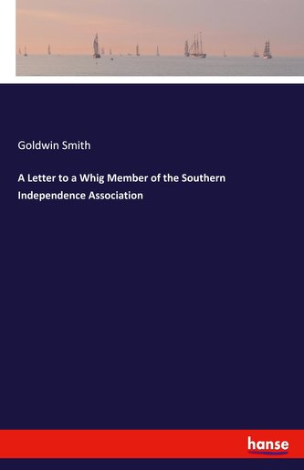 A Letter to a Whig Member of the Southern Independence Association