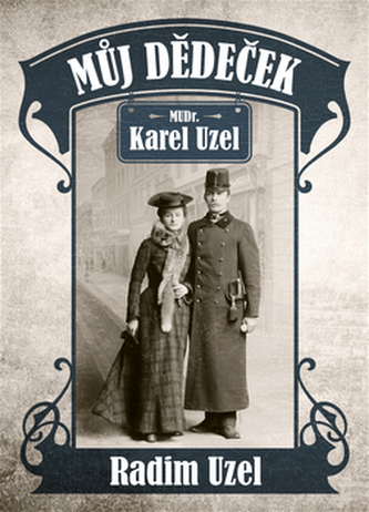 Můj dědeček MUDr. Karel Uzel