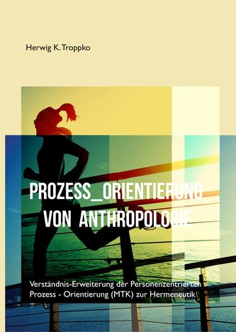 Prozess-Orientierung von Anthropologie