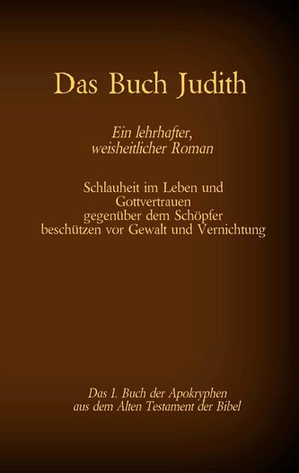 Das Buch Judith, das 1. Buch der Apokryphen aus der Bibel, Ein lehrhafter, weisheitlicher Roman