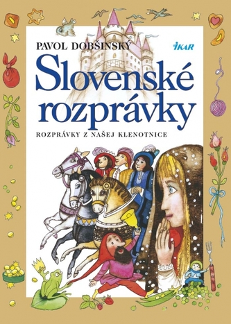 Slovenské rozprávky : rozprávky z našej klenotnice (Pavol Dobšinský, 2016)