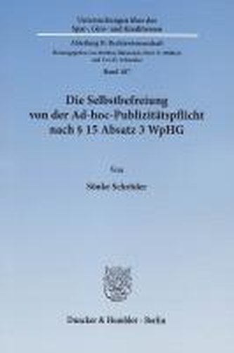 Die Selbstbefreiung von der Ad-hoc-Publizitätspflicht nach § 15 Absatz 3 WpHG