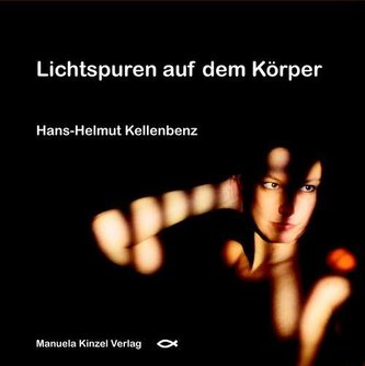 Kellenbenz, H: Lichtspuren auf dem Körper