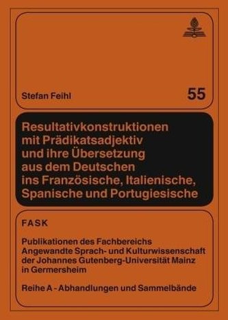 Resultativkonstruktionen mit Prädikatsadjektiv und ihre Übersetzung aus dem Deutschen ins Französische, Italienische, Spanische