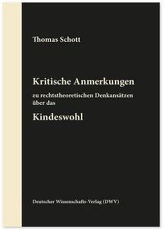 Kritische Anmerkungen zu rechtstheoretischen Denkansätzen über das Kindeswohl