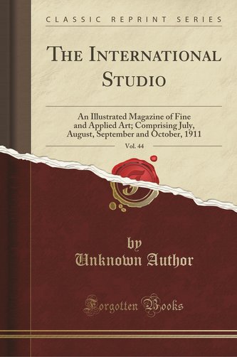 The International Studio, Vol. 44
