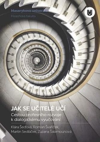 Jak se učitelé učí : cestou profesního rozvoje k dialogickému vyučování (Martin Sedláček, 2016)