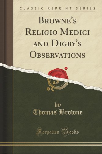 Browne's Religio Medici and Digby's Observations (Classic Reprint)