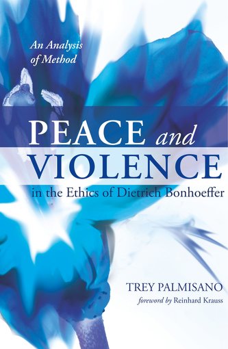 Peace and Violence in the Ethics of Dietrich Bonhoeffer