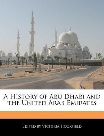A History of Abu Dhabi and the United Arab Emirates