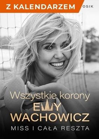 Wszystkie korony Ewy Wachowicz + kalendarz 2021