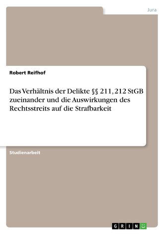Das Verhältnis der Delikte §§ 211, 212 StGB zueinander und die Auswirkungen des Rechtsstreits auf die Strafbarkeit