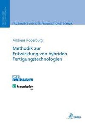 Methodik zur Entwicklung von hybriden Fertigungstechnologien