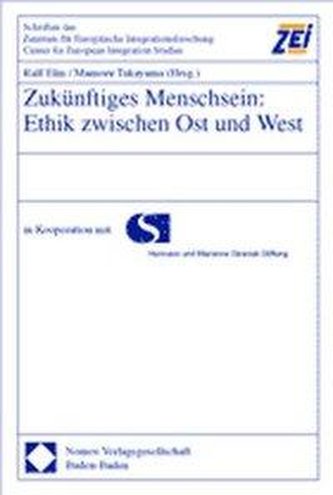 Zukünftiges Menschsein: Ethik zwischen Ost und West