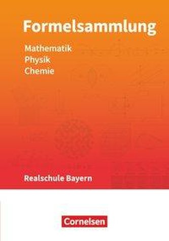 Formelsammlungen Sekundarstufe I Mathematik - Physik - Chemie. Realschule - Bayern