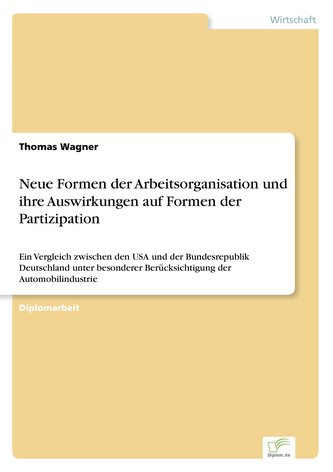 Neue Formen der Arbeitsorganisation und ihre Auswirkungen auf Formen der Partizipation