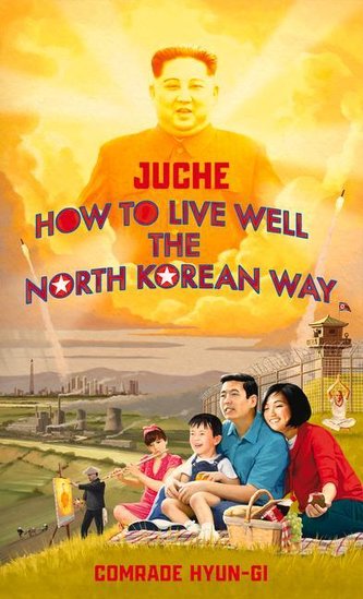 Juche - How to Live Well the North Korean Way