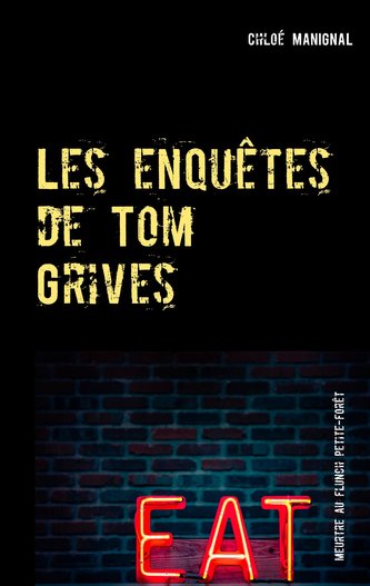 Les enquêtes de Tom Grives: Meurtre au Flunch Petite-Forêt
