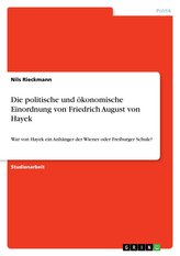 Die politische und ökonomische Einordnung von Friedrich August von Hayek