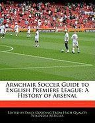 Armchair Soccer Guide to English Premiere League: A History of Arsenal