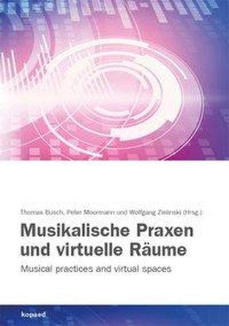 Musikalische Praxen und virtuelle Räume